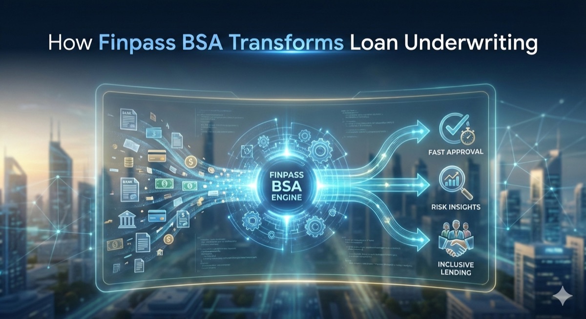 How Finpass BSA Transforms Loan Underwriting
